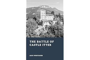 The Battle of Castle Itter: An Unlikely Last Stand in the Final Days of World War II (Forgotten Battles)