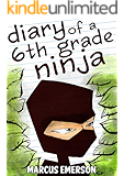 Diary of a 6th Grade Ninja (a hilarious adventure for children ages 9-12)