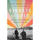 Streets of Gold: America's Untold Story of Immigrant Success