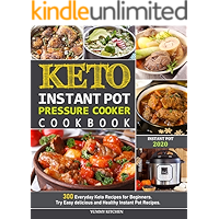Keto Instant Pot Pressure Cooker Cookbook: 300 Everyday Keto Recipes for Beginners. Try Easy delicious and Healthy… book cover Keto Instant Pot Pressure Cooker Cookbook: 300 Everyday Keto Recipes for Beginners. Try Easy delicious and Healthy… book cover