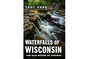 Waterfalls of Wisconsin: The Wild Waters of Intrigue (America Through Time)