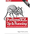 PostgreSQL: Up and Running: A Practical Guide to the Advanced Open Source Database