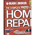 The Complete Photo Guide to Home Repair: With 350 Projects and 2300 Photos (Black & Decker)