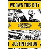 We Own This City: A True Story of Crime, Cops, and Corruption