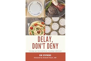 Delay, Don't Deny: Living an Intermittent Fasting Lifestyle