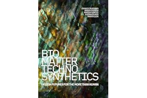Bio/Matter/Techno/Synthetics: Design Futures for the More than Human