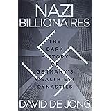 Nazi Billionaires: The Dark History of Germany's Wealthiest Dynasties