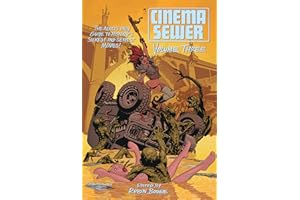 Cinema Sewer Volume 3: The Adults Only Guide to History's Sickest and Sexiest Movies!