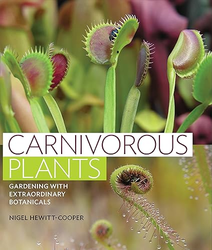 Download Carnivorous Plants: Gardening With Extraordinary Botanicals PDF