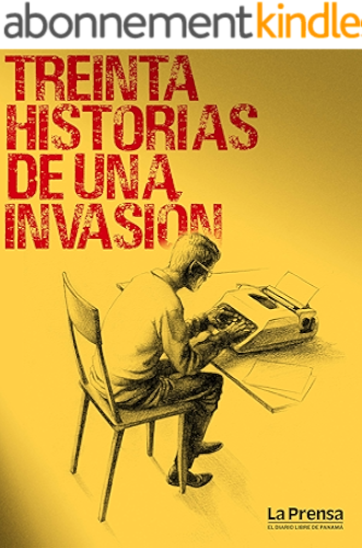 Download Treinta Historias de Una Invasión: 1989-2019 Panamá (Spanish Edition) PDF