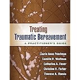 Treating Traumatic Bereavement: A Practitioner's Guide