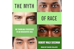 The Myth of Race: The Troubling Persistence of an Unscientific Idea