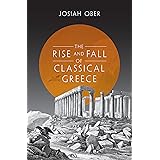 The Rise and Fall of Classical Greece (The Princeton History of the Ancient World, 1)