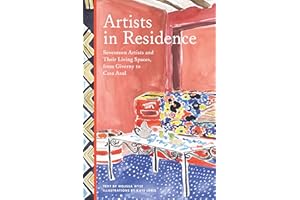 Artists in Residence: Seventeen Artists and Their Living Spaces, from Giverny to Casa Azul