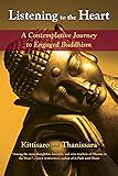 Listening to the Heart: A Contemplative Journey to Engaged Buddhism