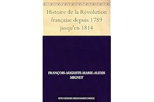 Histoire de la Révolution française depuis 1789 jusqu'en 1814 (French Edition)