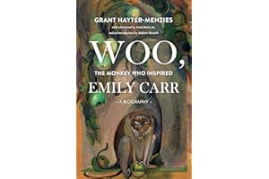 Woo, the Monkey Who Inspired Emily Carr: A Biography