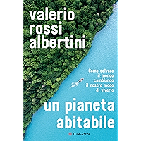 Un pianeta abitabile: Come salvare il mondo cambiando il nostro modo di viverlo (Italian Edition) book cover