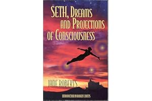 Seth, Dreams and Projections of Consciousness