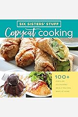Copycat Cooking With Six Sisters' Stuff: 100+ Popular Restaurant Meals You Can Make at Home Paperback
