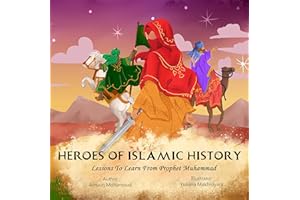 Heroes of Islamic History: Lessons to Learn from Prophet Muhammad Companions, (Islamic Books for Kids).
