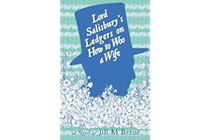 Lord Salisbury's Ledgers on How to Woo a Wife (Love from London Book 2)
