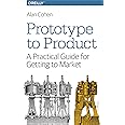 Prototype to Product: A Practical Guide for Getting to Market