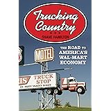 Trucking Country: The Road to America's Wal-Mart Economy (Politics and Society in Modern America)