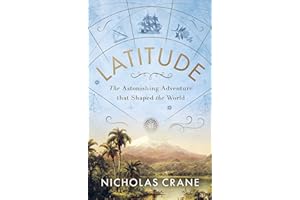 Latitude: The astonishing adventure that shaped the world