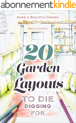 Download 20 Garden Layouts to Die Digging For: Make a Beautiful Garden (English Edition) PDF