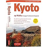 Kyoto, 29 Walks in Japan's Ancient Capital: The Definitive Guide to Kyoto's Temples, Shrines, Gardens and Palaces