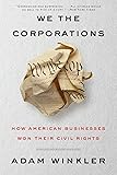 We the Corporations: How American Businesses Won Their Civil Rights
