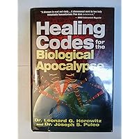 Healing Codes for the Biological Apocalypse: Horowitz, Leonard G