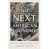 The Next American Economy: Nation, State, and Markets in an Uncertain World