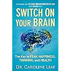 Switch On Your Brain: The Key to Peak Happiness, Thinking, and Health
