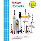 Make: Rockets: Down-to-Earth Rocket Science