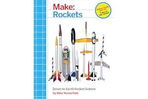 Make: Rockets: Down-to-Earth Rocket Science