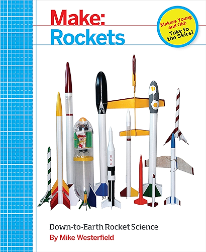 Download Make: Rockets: Down-to-Earth Rocket Science (English Edition) PDF