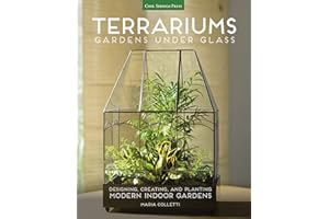 Terrariums - Gardens Under Glass: Designing, Creating, and Planting Modern Indoor Gardens