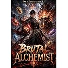 Brutal Alchemist: A Cultivation Progression Fantasy Novel Book 1