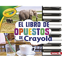 El libro de opuestos de Crayola ® (The Crayola ® Opposites Book) (Conceptos Crayola ® (Crayola ® Concepts)) (Spanish… book cover