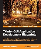 Tkinter GUI Application Development Blueprints