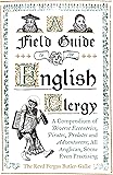 A Field Guide to the English Clergy: A Compendium of Diverse Eccentrics, Pirates, Prelates and Adventurers; All Anglican, Some Even Practising