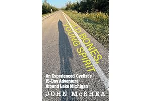 Old Bones, Young Spirit: An Experienced Cyclist's 15-Day Adventure Around Lake Michigan