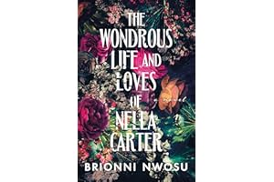 The Wondrous Life and Loves of Nella Carter: A Novel