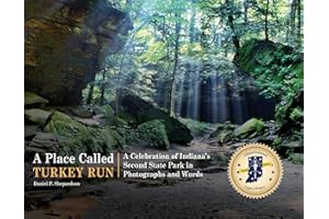 A Place Called Turkey Run: A Celebration of Indiana’s Second State Park in Photographs and Words