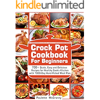 Crock Pot Cookbook for Beginners: 700+ Quick, Easy and Delicious Recipes for Healthy Cook’s Kitchen with 1000-Day Hand… book cover