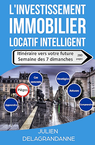Download L'investissement immobilier locatif intelligent: Itinéraire vers votre future semaine des 7 dimanches PDF