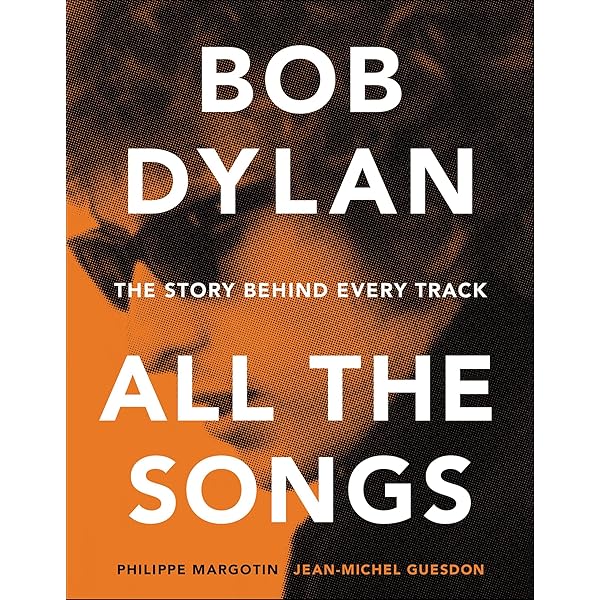 Bob Dylan—All the Songs: The Story Behind Every Track - Kindle