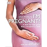 I'm Pregnant!: A week-by-week guide from conception to birth